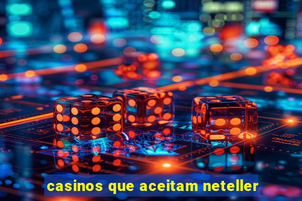 casinos que aceitam neteller